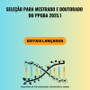Editais de seleção para Mestrado e Doutorado - 2025.1